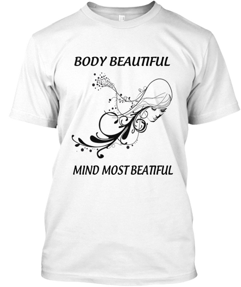 Body Beautiful Mind Beautiful White T-Shirt Front
