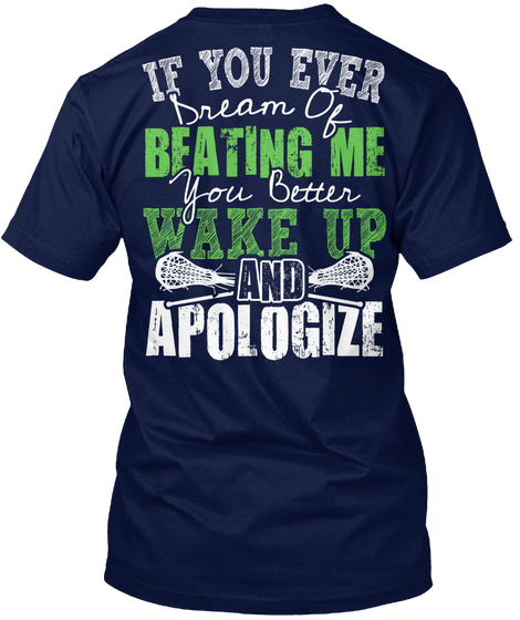 If You Ever Dream Of Beating Me You Better Wake Up And Apologize Navy T-Shirt Back