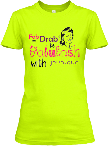 Fab Drab Be Fabulash With Younique  Safety Green áo T-Shirt Front