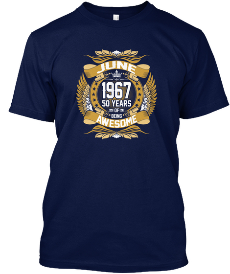 June 1967 50 Years Of Being Awesome Navy T-Shirt Front