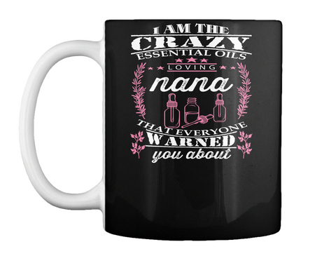 I Am The Crazy Essential Loving Nana That Everyone Warned You About Black áo T-Shirt Front