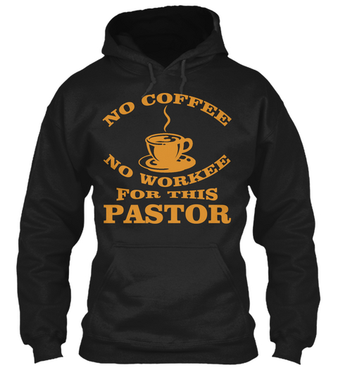 No Coffee No Worker For This Pastor Black T-Shirt Front