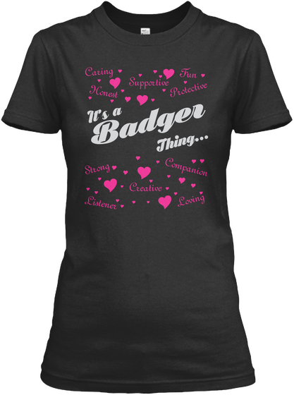 It's A Badger Thing... Black T-Shirt Front