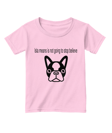  Isla Means Is Not Going To Stop Believe  Light Pink  Camiseta Front