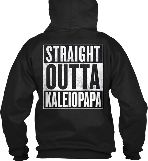 Straight Outta Kaleiopapa Black T-Shirt Back