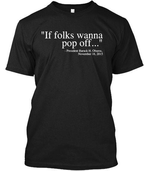 "If Folks Wanna Pop Off..." Black Camiseta Front