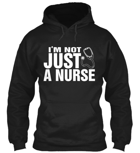 Im Not Just A Nurse Black Kaos Front