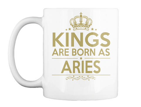 Mug   Kings Are Born As Aries White Camiseta Front