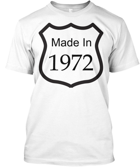 Made In 1972 White T-Shirt Front