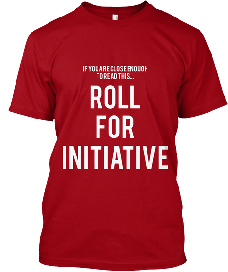 If You Close Enough To Read This... Roll For Initiative Deep Red Kaos Front