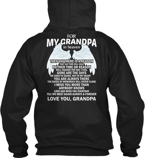 For My Grandpa In Heaven They Say There Is A Reason They Say Time Will Heal Neither Time Or Reason Will Change The... Black T-Shirt Back