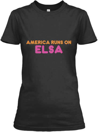 Elsa   America Runs On Black T-Shirt Front