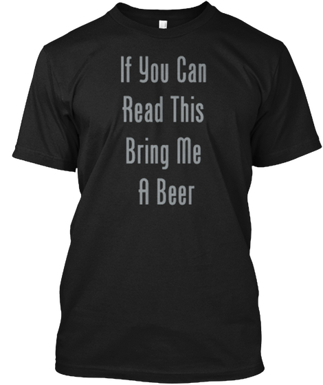 If You Ca Read Thi Bring Me A Beer Black Camiseta Front