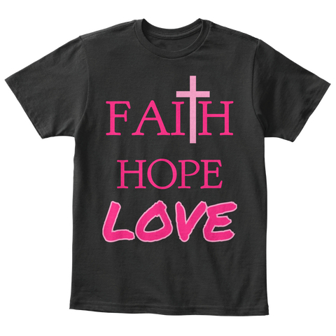 Faith Hope Love Black T-Shirt Front