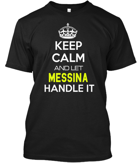 Keep Calm And Let Messina Handle It Black Camiseta Front