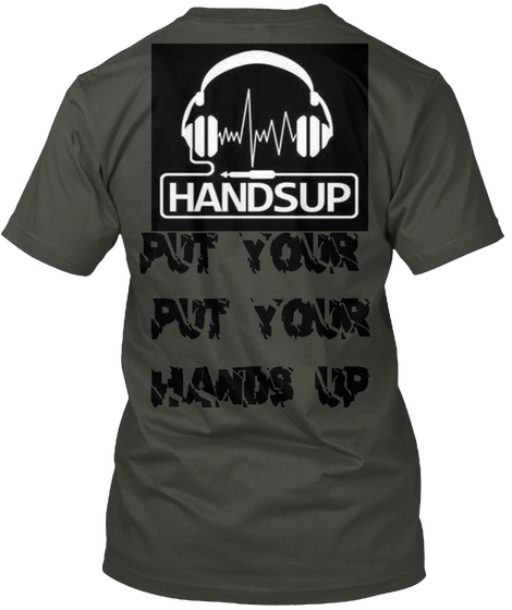 Put Your 
Put Your
Hands Up Smoke Gray T-Shirt Back