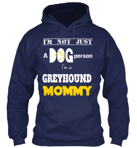 I'm Not Just Dog A Person I'm A  Greyhound Mommy Navy Kaos Front