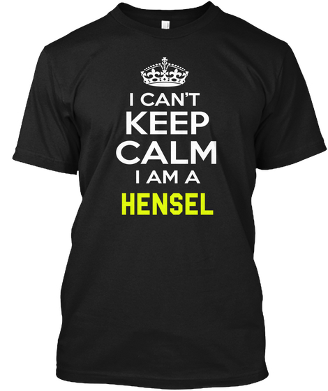 I Can't Keep Calm I Am A Hensel Black Camiseta Front