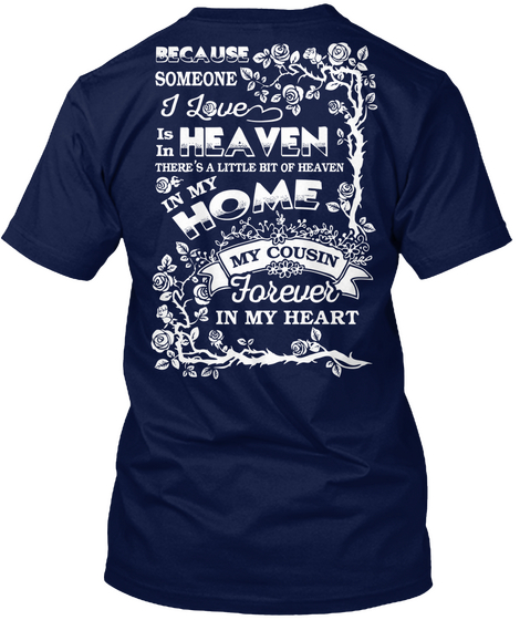 Because Someone I Love Is In Heaven There's A Little Bit Of Heaven In My Home My Cousin Forever In My Heart Navy T-Shirt Back