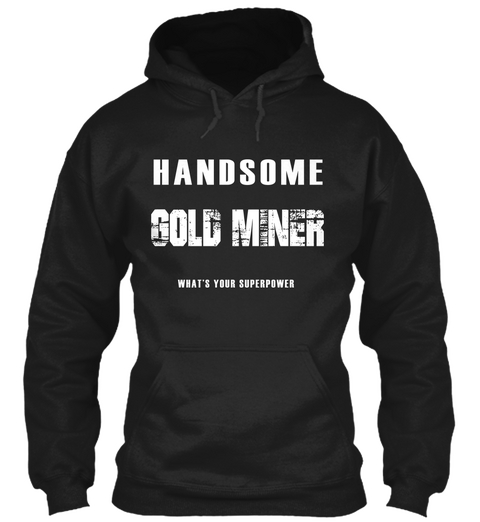 Handsome Gold Miner What's Your Super Power Black Camiseta Front