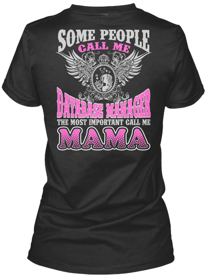 Some People Call Me Database Manager The Most Important Call Me Mama Black T-Shirt Back