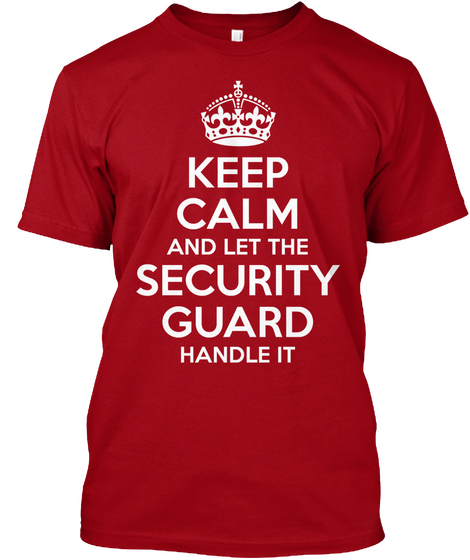 Keep Calm And Let The Security Guard Handle It Deep Red Maglietta Front
