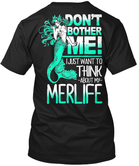 Dont Bother Me! I Just Want To Think About My Merlife Black T-Shirt Back