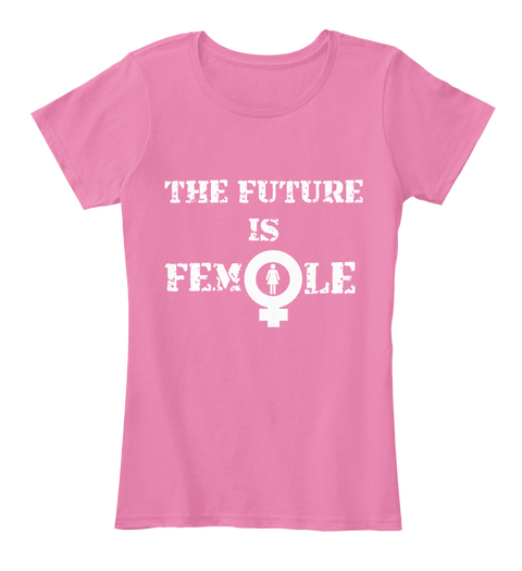 The Future Is Female True Pink Maglietta Front