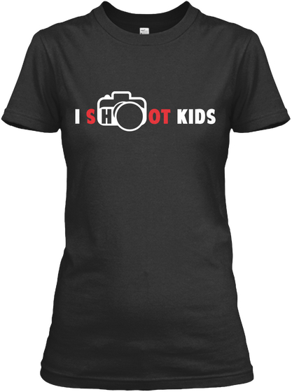 I Shoot Kids Black Kaos Front