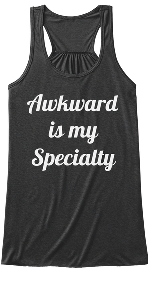 Awkward Is My Specialty Dark Grey Heather Camiseta Front