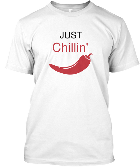 Just Chillin' White T-Shirt Front