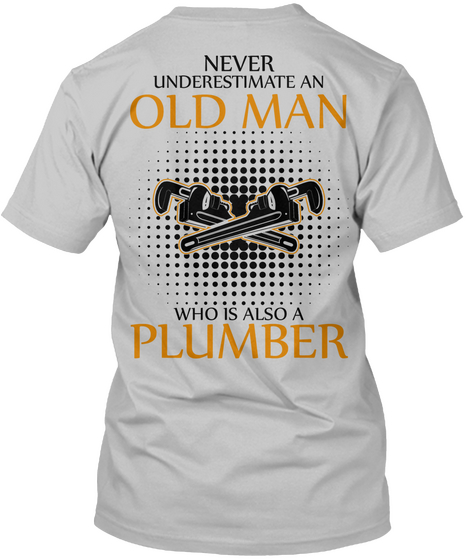 Never Underestimate
 An Old Man Who Is Also A Plumber Sport Grey áo T-Shirt Back