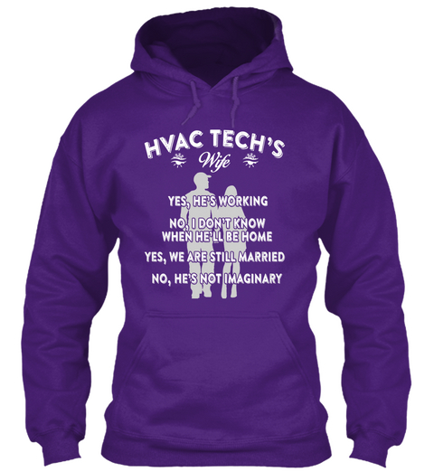 Hvac Techs Wife Yes Hes Working No I Dont Know When Hell Be Home Yes We Are Still Married No Hes Not Imaginary Purple T-Shirt Front