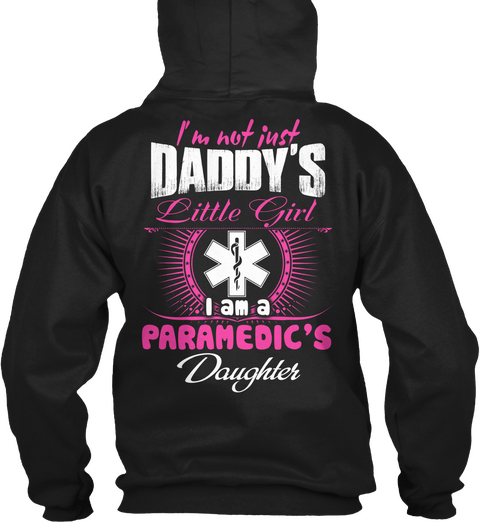  I'm Not Just Daddy's Little Girl I Am A Paramedic's Daughter Black Maglietta Back