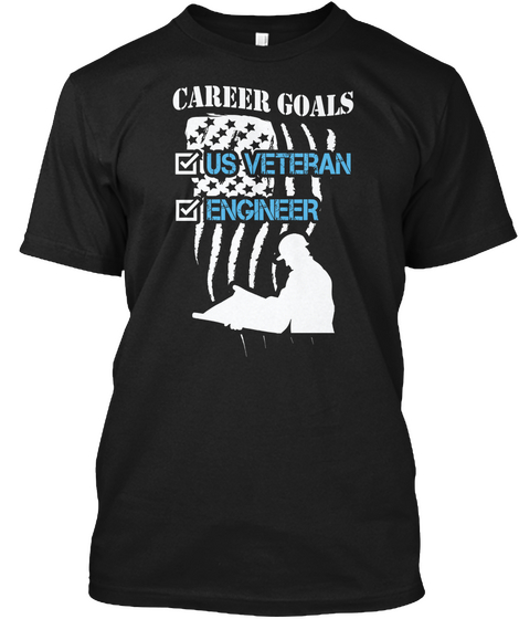 Career Goals Us Veteran Engineer Black T-Shirt Front