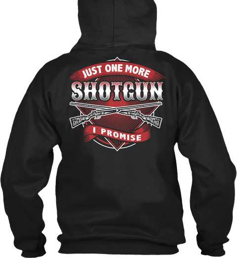 Just One More Shotgun I Promise Black T-Shirt Back