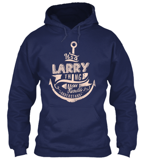 It's A Larry Thing You Wouldn't Understand Navy T-Shirt Front