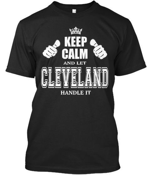 Keep Calm And Let Cleveland Handle It Black Maglietta Front