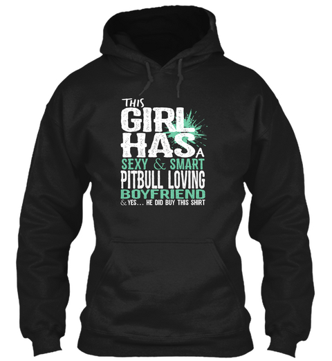 This Girl Has A Sexy & Smart Pitbull Loving Boyfriend & Yes... He Did Buy This Shirt Black Camiseta Front