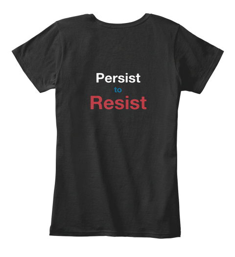 Persist To Resist Black T-Shirt Back