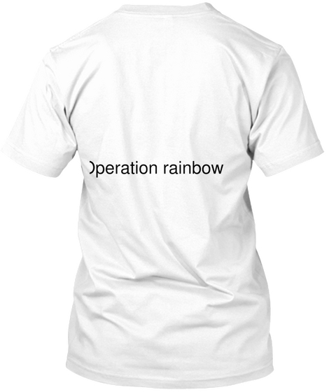 Operation Rainbow White T-Shirt Back