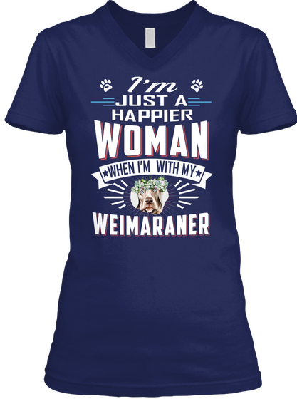 Happier Woman With My Weimaraner Navy T-Shirt Front