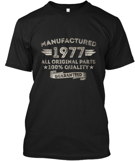 Manufactured 1977 All Original Parts 100% Quality Guaranteed Black Camiseta Front