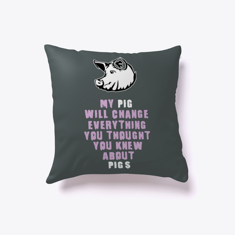 My Pig Change Your Thought Pillow Dark Grey T-Shirt Front