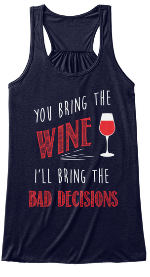 You Bring The Wine I'll Bring The Bad Decisions Midnight T-Shirt Front