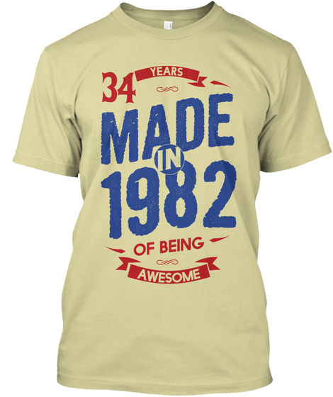 34 Years
Made
In
1982
Of Being
Awesome Sand T-Shirt Front