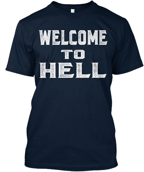 Welcome To Hell T Shirt New Navy T-Shirt Front