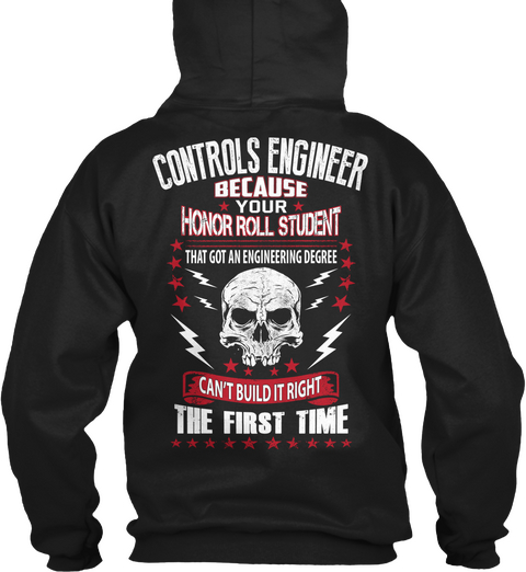 Controls Engineer Because Your Honor Roll Student That Got An Engineering Degree Can't Design It Right The First Time Black Kaos Back