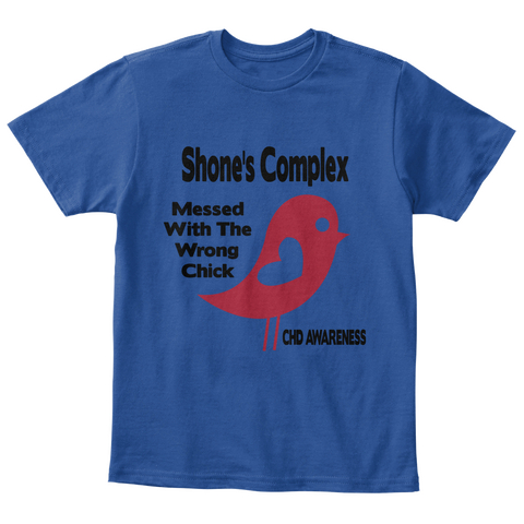 Shone's Complex Messed
With The
Wrong
Chick Chd Awareness Deep Royal  Camiseta Front