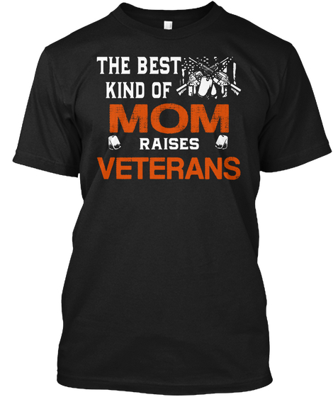 The Best Kind Of Mom Raises Veterans  Black T-Shirt Front